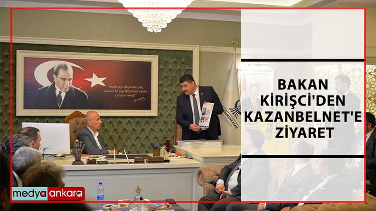 Bakan Kirişci'den KazanBelNet'e ziyaret